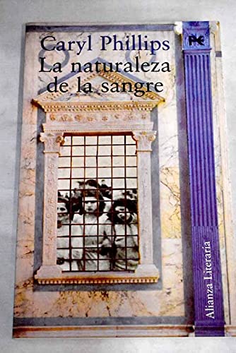 La naturaleza de la sangre / The nature of the blood (Alianza Literaria) (Spanish Edition) (9788420643762) by Phillips, Caryl