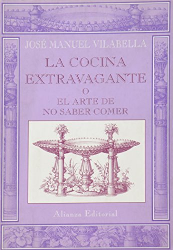 Imagen de archivo de La Cocina Extravagante O Arte de No Saber Comer . Jos Manuel Vilabella. a la venta por Hamelyn