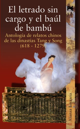 9788420645438: El letrado sin cargo y el bal de bamb: Antologa de relatos chinos de las dinastas Tang y Song (618-1279) (Alianza Literaria (AL))