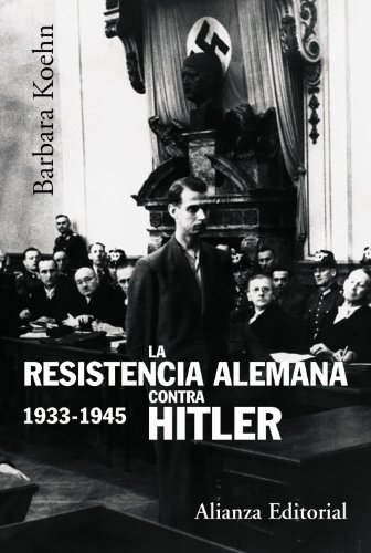 Stock image for Resistencia alemana contra Hitler, La. (1933-1945). Ttulo original : La rsistance allemande contre Hitler 1933-1945. Traducido del francs por Florencia Peyrou. for sale by La Librera, Iberoamerikan. Buchhandlung