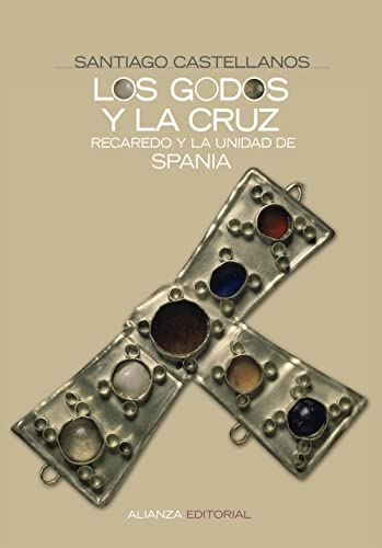Imagen de archivo de Los godos y la cruz : Recaredo y la unidad de Spania a la venta por medimops