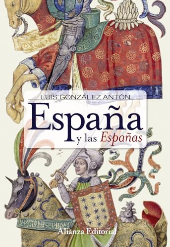 Espana y las Espanas / Spain and the Spains: Nacionalismos y falsificacion de la historia / Nationalism and Falsification of History (Spanish Edition) - Anton, Luis Gonzalez