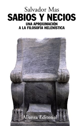 Imagen de archivo de Sabios y necios / Wise and Foolish: Una Aproximacion a La Filosofia Helenistica / an Approach to Hellenistic Philosophy a la venta por medimops