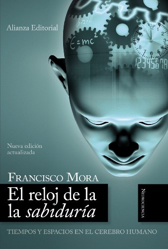 9788420648712: El reloj de la sabidura: Tiempos y espacios en el cerebro humano (Alianza Ensayo)