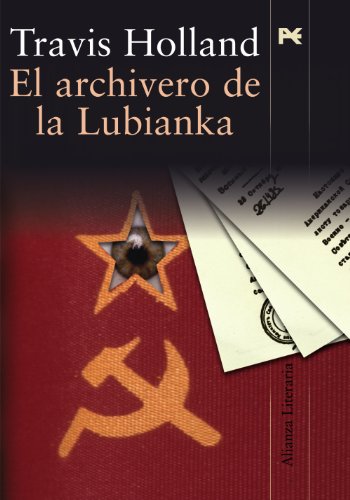 El archivero de la Lubianka/ The Archivist' Story (Alianza Literaria) (Spanish Edition) - Holland, Travis