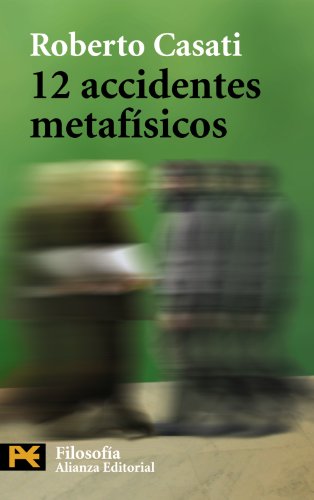 12 ACCIDENTES METAFÍSICOS. - Roberto Casati; Silvia Acierno