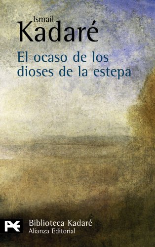 El ocaso de los dioses de la estepa (Biblioteca Kadare) (Spanish Edition) (9788420649931) by KadarÃ©, IsmaÃ­l