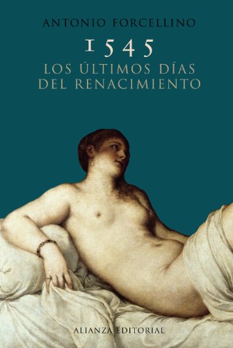 Beispielbild fr 1545. LOS LTIMOS DAS DEL RENACIMIENTO. zum Verkauf von KALAMO LIBROS, S.L.