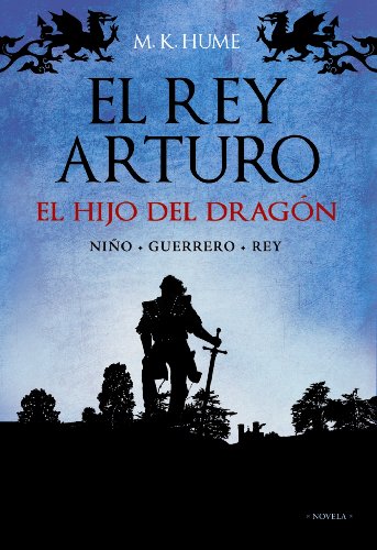 Stock image for EL REY ARTURO. EL HIJO DEL DRAGN for sale by KALAMO LIBROS, S.L.