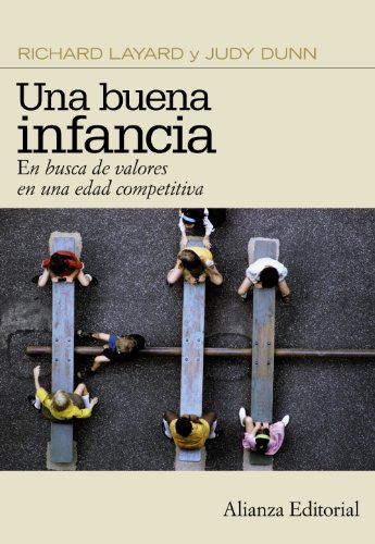 Una buena infancia: En busca de valores en una Ã©poca competitiva (Spanish Edition) (9788420653440) by Layard, Richard; Dunn, Judy