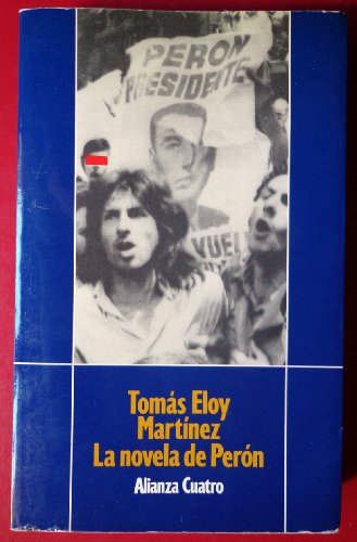 La novela de PerÃ³n / The Peron novel (Alianza Cuatro) (Spanish Edition) (9788420654065) by Martinez, Tomas Eloy