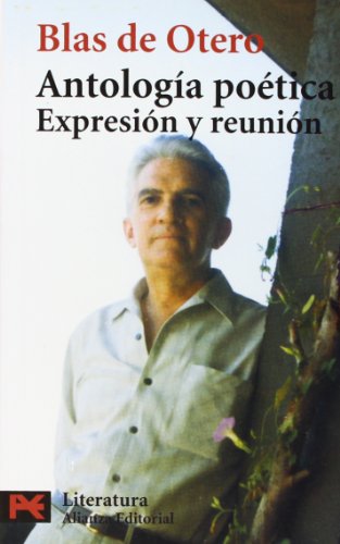 Antología poética / Poetic Anthology: Expresión y reunión / Expression and assembly (Spanish Edition) - Otero, Blas De