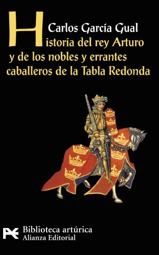 Imagen de archivo de HISTORIA DEL REY ARTURO Y DE LOS NOBLES Y ERRANTES CABALLEROS DE LA TABLA REDONDA. ANLISIS DE UN MITO LITERARIO a la venta por KALAMO LIBROS, S.L.