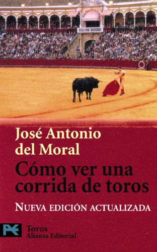 9788420655574: Cmo ver una corrida de toros: Manual de tauromaquia para nuevos aficionados (El Libro De Bolsillo - Varios)