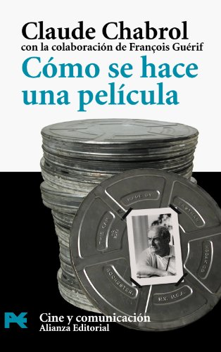 Cómo se hace una película (El Libro De Bolsillo - Varios) - Claude Chabrol, François Guérif, Carlos José Barbáchano Gracia