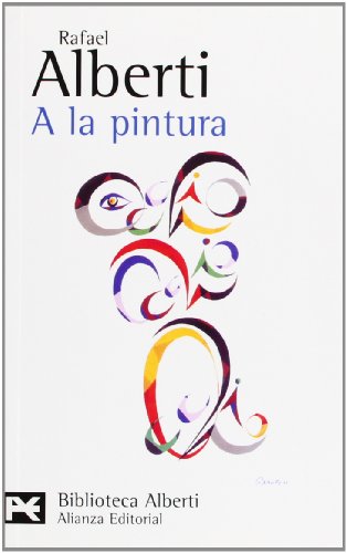 Imagen de archivo de A la pintura: Poema del color y la lnea (1945-2976) (Spanish Edition) a la venta por ThriftBooks-Atlanta