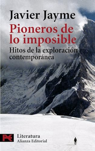 Pioneros de lo imposible. Hitos de la exploracion contemporanea.