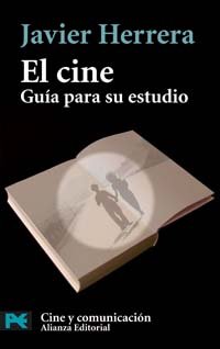 El cine: GuÃ­a para su estudio (Cine y Comunicacion) (Spanish Edition) (9788420659350) by Herrera, Javier