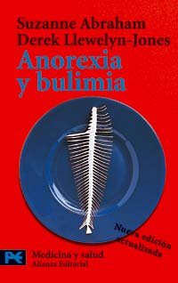 Anorexia y Bulimia / Anorexia and Bulimia: Desordenes alimentarios / Eating Disorders, The Facts (Ciencia y tecnica) (Spanish Edition) (9788420659589) by Abraham, Suzane; Llewellyn-Jones, Derek