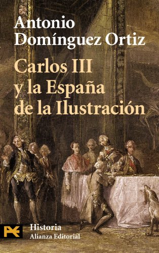 Beispielbild fr Carlos III y la España de la Ilustraci n (El Libro De Bolsillo) (Spanish Edition) zum Verkauf von Books From California