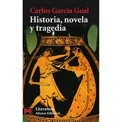 Historia, novela y tragedia (El Libro De Bolsillo. Areas De Conocimiento. Literatura. Ensayo) (Spanish Edition) (9788420660080) by GarcÃ­a Gual, Carlos