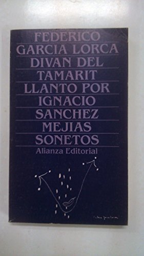 Imagen de archivo de Divan de Tamarit: Llanto Por Ignacio Sanchez Mejias. Sonetos (Obras / Federico Garci?a Lorca ; 3) (Spanish Edition) a la venta por Iridium_Books