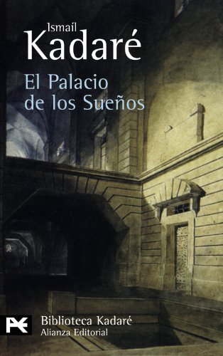 El palacio de los sueÃ±os (Biblioteca de Autor / Author's Library) (Spanish Edition) (9788420661285) by KadarÃ©, IsmaÃ­l
