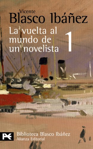 Vuelta al mundo de un novelista, La (1). Estados Unidos, Cuba, Panamá, Hawai, Japón, Corea, Manchuria. - Blasco Ibáñez, Vicente [1867-1928]