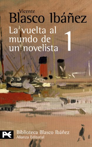 La vuelta al mundo de un novelista, 1: Estados Unidos-Cuba-PanamÃ¡-Hawai-JapÃ³n-Corea-Manchuria (Spanish Edition) (9788420661490) by Blasco IbÃ¡Ã±ez, Vicente