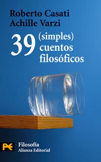 39 (simples) cuentos filosÃ³ficos (Spanish Edition) (9788420661544) by Casati, Roberto; Varzi, Achille