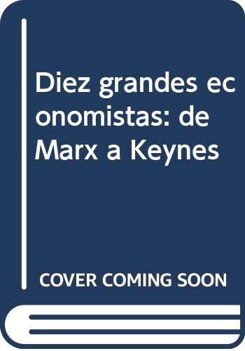 Stock image for Diez grandes economistas : de Marx a Keynes for sale by Librera Prez Galds