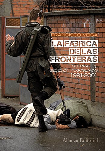 9788420664071: La fabrica de las fronteras / The factory of frontiers: Guerras De Secesion Yugoslavas, 1991-2001 / Yugoslav Wars of Secession, 1991-2001: Guerras de Secesin yugoslavas, 1991-2001