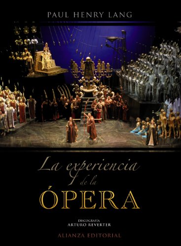 La experiencia de la Ã³pera: Una introducciÃ³n sencilla a la historia y literatura operÃ­stica (Spanish Edition) (9788420664699) by Lang, Paul Henry