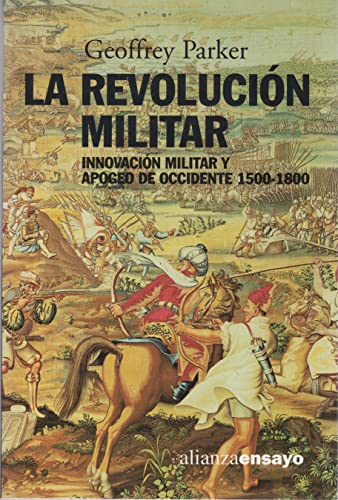 9788420667904: La revolucion militar / The Military Revolution: Innovacion Militar Y Apogeo De Occidente, 1500-1800 / Military Innovation and the West Heyday, ... militar y apogeo de Occidente, 1500-1800