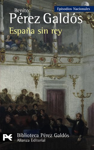 EspaÃ±a sin rey: Episodios Nacionales, 41 / Serie Final (Biblioteca Perez Galdos) (Spanish Edition) (9788420668963) by PÃ©rez GaldÃ³s, Benito