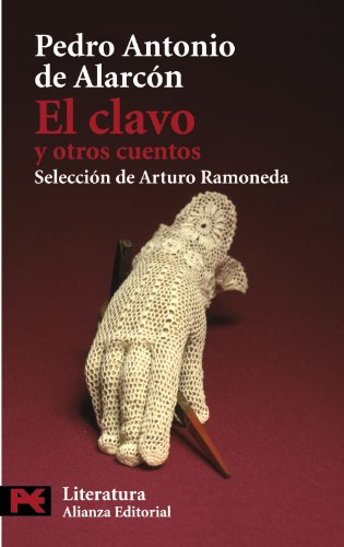 El clavo y otros cuentos (Literatura Espanola / Spanish Literature) (Spanish Edition) (9788420669106) by AlarcÃ³n, Pedro Antonio De