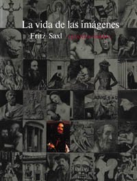 La vida de las imagenes/ The Life of Images: Estudios Iconograficos Sobre El Arte De La Edad Media (Spanish Edition) (9788420670898) by Saxl, Fritz