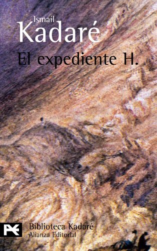 Expediente H., El. [Título original: Dosja H. Traducción: Ramón Sánchez Lizarralde]. - Ismaíl, Kadaré