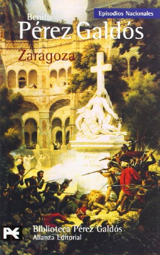 Zaragoza: Episodios Nacionales, 6 / Primera serie (Spanish Edition) (9788420672670) by PÃ©rez GaldÃ³s, Benito