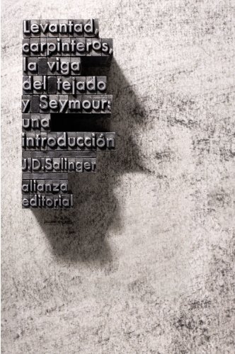 Levantad, carpinteros, la viga del tejado. Seymour: Una introducciÃ³n (Spanish Edition) (9788420674148) by Salinger, J. D.