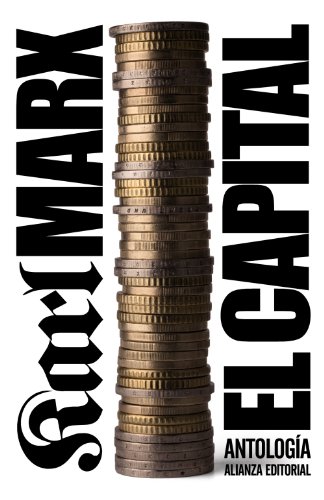 El capital: CrÃ­tica de la economÃ­a polÃ­tica. AntologÃ­a (Spanish Edition) (9788420674261) by Marx, Karl