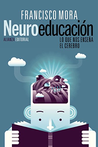 NeuroeducaciÃ³n: Solo se puede aprender aquello que se ama (Spanish Edition) (9788420675336) by Mora, Francisco