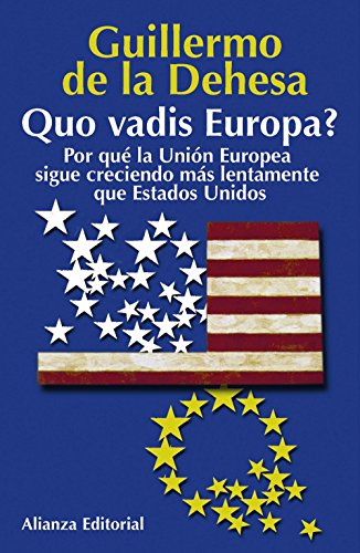 Imagen de archivo de Quo Vadis Europa?: por Qu la Unin Europea Sigue Creciendo Ms Lentamente Que Estados Unidos a la venta por Hamelyn
