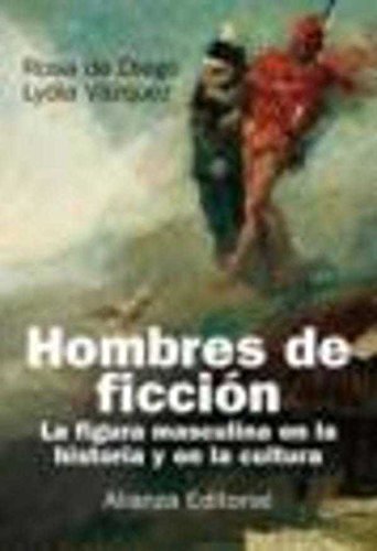 Stock image for Hombres De Ficcion. La figura masculina en la historia y en la cultura. for sale by Ana Lorenzo Libros