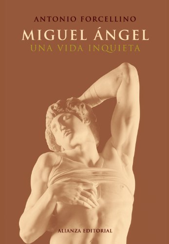 Miguel Angel / Michelangelo: Una Vida Inquieta / a Restless Life (Libros Singulares) (Spanish Edition) - Forcellino, Antonio