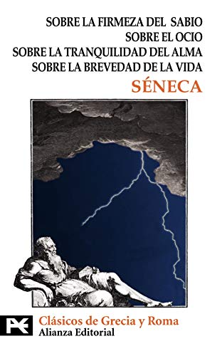 Sobre la firmeza del sabio. Sobre el ocio. Sobre la tranquilidad del alma. Sobre la brevedad de la vida (Biblioteca temÃ¡tica; Serie: ClÃ¡sicos de ... of Greece and Rome) (Spanish Edition) (9788420677873) by SÃ©neca, SÃ©neca