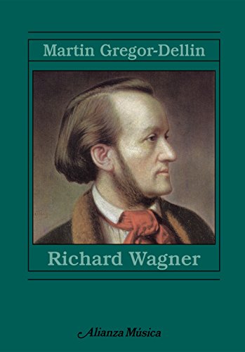 Richard Wagner: Su vida. Su obra. Su siglo (Spanish Edition) (9788420678979) by Gregor-Dellin, Martin