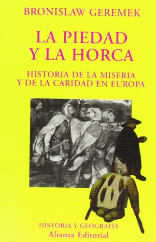 La piedad y la horca: Historia de la miseria y de la caridad en Europa (El Libro Universitario. Ensayo) (Spanish Edition) (9788420679105) by Geremek, Bronislaw