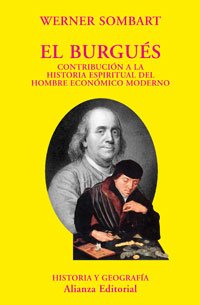 El burgues / The bourgeois: Contribucion a la historia espiritual del hombre economico moderno / Contribution to the Spiritual History of Economic Modern Man (Spanish Edition) (9788420679143) by Sombart, Werner