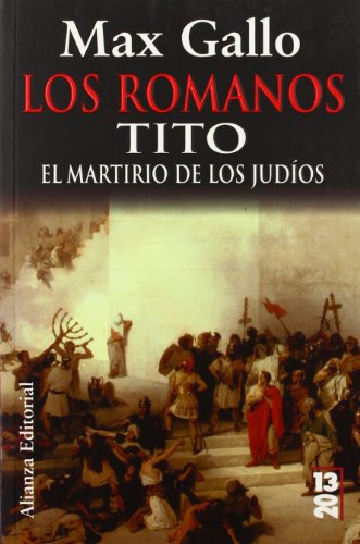 Los romanos. Tito/ The Romans. Tito: El Martirio De Los Judios|Volume 3 of Romains|Max Gallo| - Gallo, Max